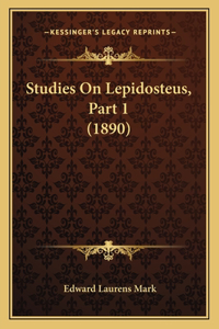Studies On Lepidosteus, Part 1 (1890)