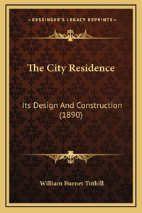 The City Residence: Its Design And Construction (1890)