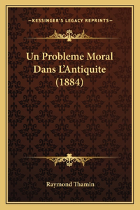 Probleme Moral Dans L'Antiquite (1884)