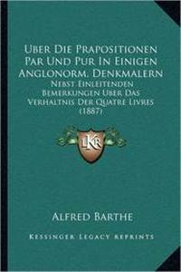 Uber Die Prapositionen Par Und Pur in Einigen Anglonorm. Denkmalern