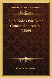 A Todos Por Dona Concepcion Arenal (1869)