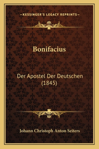 Bonifacius: Der Apostel Der Deutschen (1845)