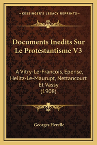 Documents Inedits Sur Le Protestantisme V3