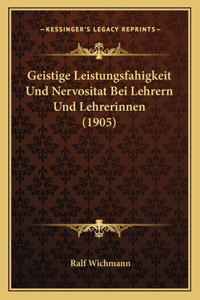 Geistige Leistungsfahigkeit Und Nervositat Bei Lehrern Und Lehrerinnen (1905)