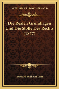 Die Realen Grundlagen Und Die Stoffe Des Rechts (1877)