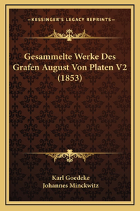 Gesammelte Werke Des Grafen August Von Platen V2 (1853)