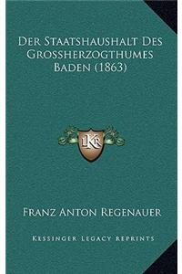 Der Staatshaushalt Des Grossherzogthumes Baden (1863)
