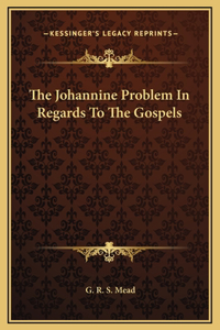 The Johannine Problem In Regards To The Gospels