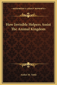How Invisible Helpers Assist The Animal Kingdom