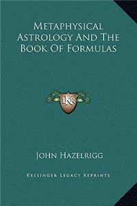 Metaphysical Astrology And The Book Of Formulas