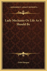 Lady Mechante Or Life As It Should Be