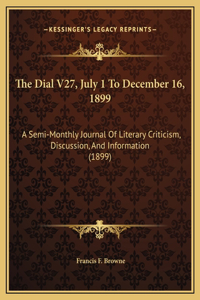 The Dial V27, July 1 To December 16, 1899