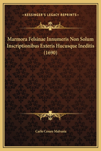 Marmora Felsinae Innumeris Non Solum Inscriptionibus Exteris Hucusque Ineditis (1690)
