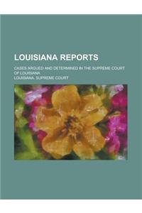 Louisiana Reports; Cases Argued and Determined in the Supreme Court of Louisiana Volume 133