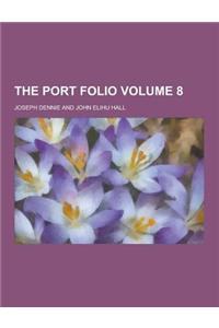 The Port Folio Volume 8
