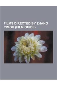 Films Directed by Zhang Yimou (Film Guide)
