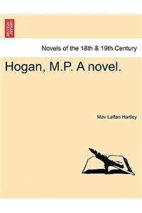 Hogan, M.P. a Novel.