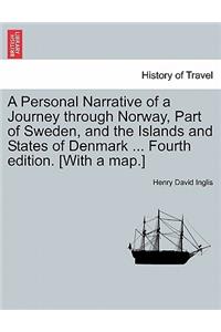 Personal Narrative of a Journey Through Norway, Part of Sweden, and the Islands and States of Denmark ... Fourth Edition. [With a Map.]