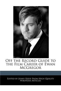 Off the Record Guide to the Film Career of Ewan McGregor