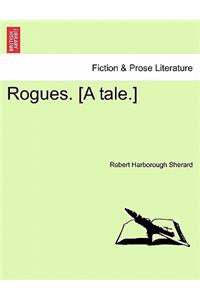 Rogues. [A Tale.]