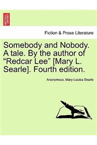 Somebody and Nobody. a Tale. by the Author of 