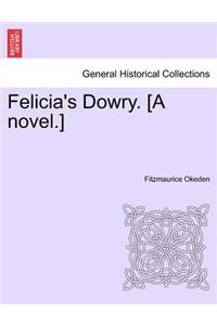 Felicia's Dowry. [A Novel.]