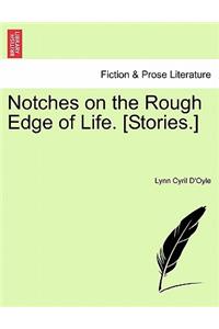 Notches on the Rough Edge of Life. [Stories.]