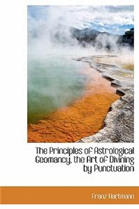 The Principles of Astrological Geomancy, the Art of Divining by Punctuation