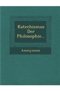 Katechismus Der Philosophie...