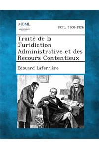 Traite de La Juridiction Administrative Et Des Recours Contentieux