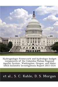 Hydrogeologic Framework and Hydrologic Budget Components of the Columbia Plateau Regional Aquifer System, Washington, Oregon, and Idaho