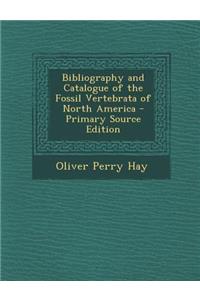 Bibliography and Catalogue of the Fossil Vertebrata of North America