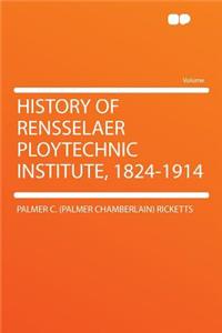History of Rensselaer Ploytechnic Institute, 1824-1914