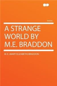 A Strange World by M.E. Braddon