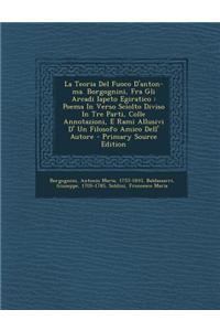 Teoria del Fuoco D'Anton-Ma. Borgognini, Fra Gli Arcadi Iapeto Egiratico