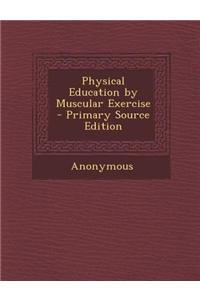 Physical Education by Muscular Exercise