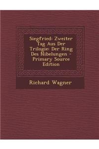 Siegfried: Zweiter Tag Aus Der Trilogie: Der Ring Des Nibelungen