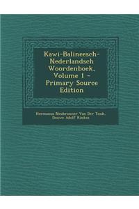 Kawi-Balineesch-Nederlandsch Woordenboek, Volume 1 - Primary Source Edition