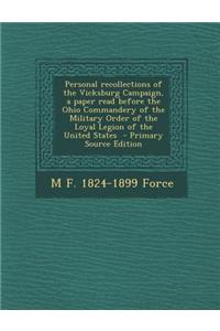 Personal Recollections of the Vicksburg Campaign, a Paper Read Before the Ohio Commandery of the Military Order of the Loyal Legion of the United Stat