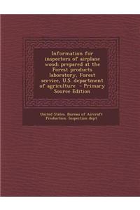 Information for Inspectors of Airplane Wood; Prepared at the Forest Products Laboratory, Forest Service, U.S. Department of Agriculture - Primary Sour