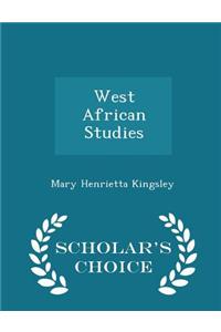 West African Studies - Scholar's Choice Edition