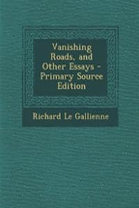 Vanishing Roads, and Other Essays - Primary Source Edition