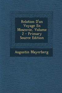 Relation D'Un Voyage En Moscovie, Volume 2 - Primary Source Edition