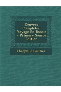 Oeuvres Completes: Voyage En Russie - Primary Source Edition