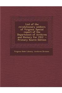 List of the Revolutionary Soldiers of Virginia. Special Report of the Department of Archives and History for 1912 - Primary Source Edition