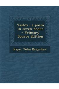 Vashti: A Poem in Seven Books - Primary Source Edition