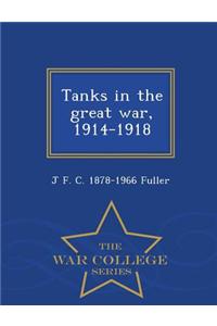 Tanks in the Great War, 1914-1918 - War College Series