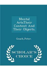 Mental Actstheir Content and Their Objects. - Scholar's Choice Edition