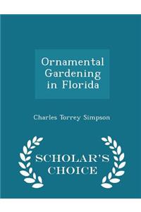 Ornamental Gardening in Florida - Scholar's Choice Edition