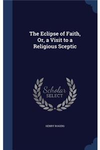 The Eclipse of Faith, Or, a Visit to a Religious Sceptic